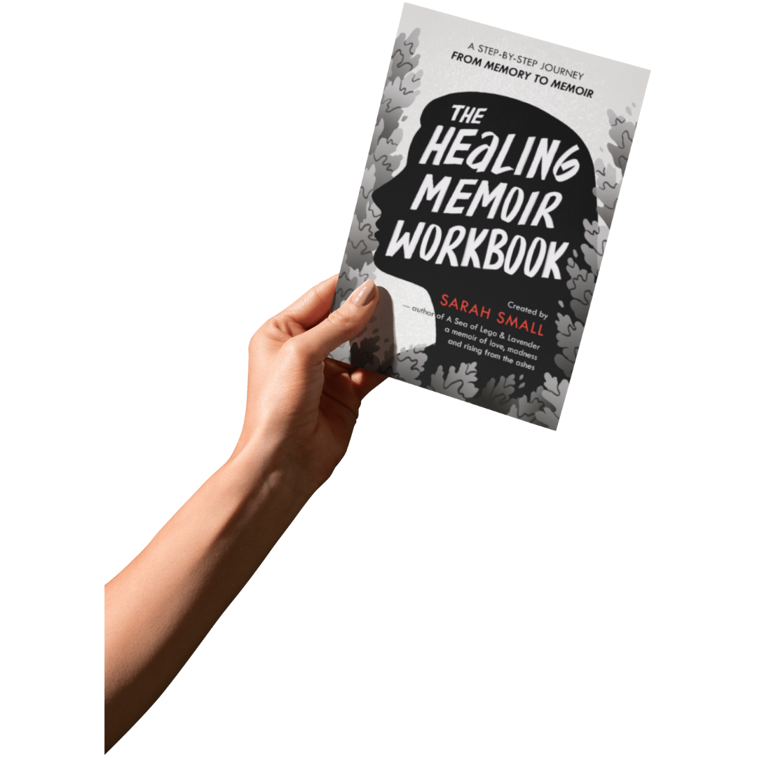 The Healing Memoir Workbook by Sarah Small