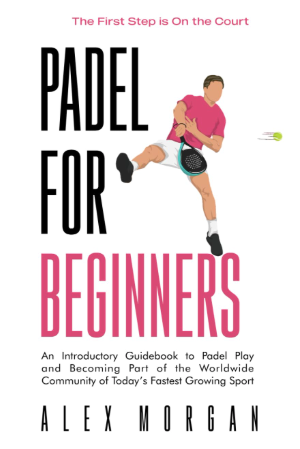 Padel for Beginners by Alex Morgan